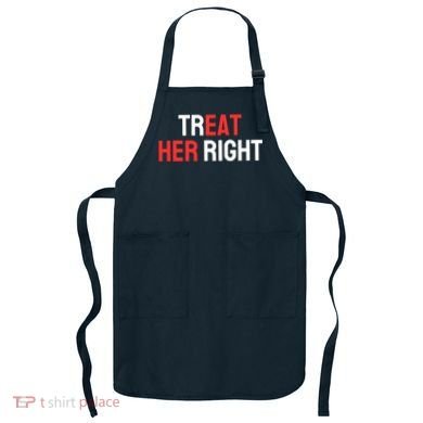 Treat Her Right / Eat Her Apron