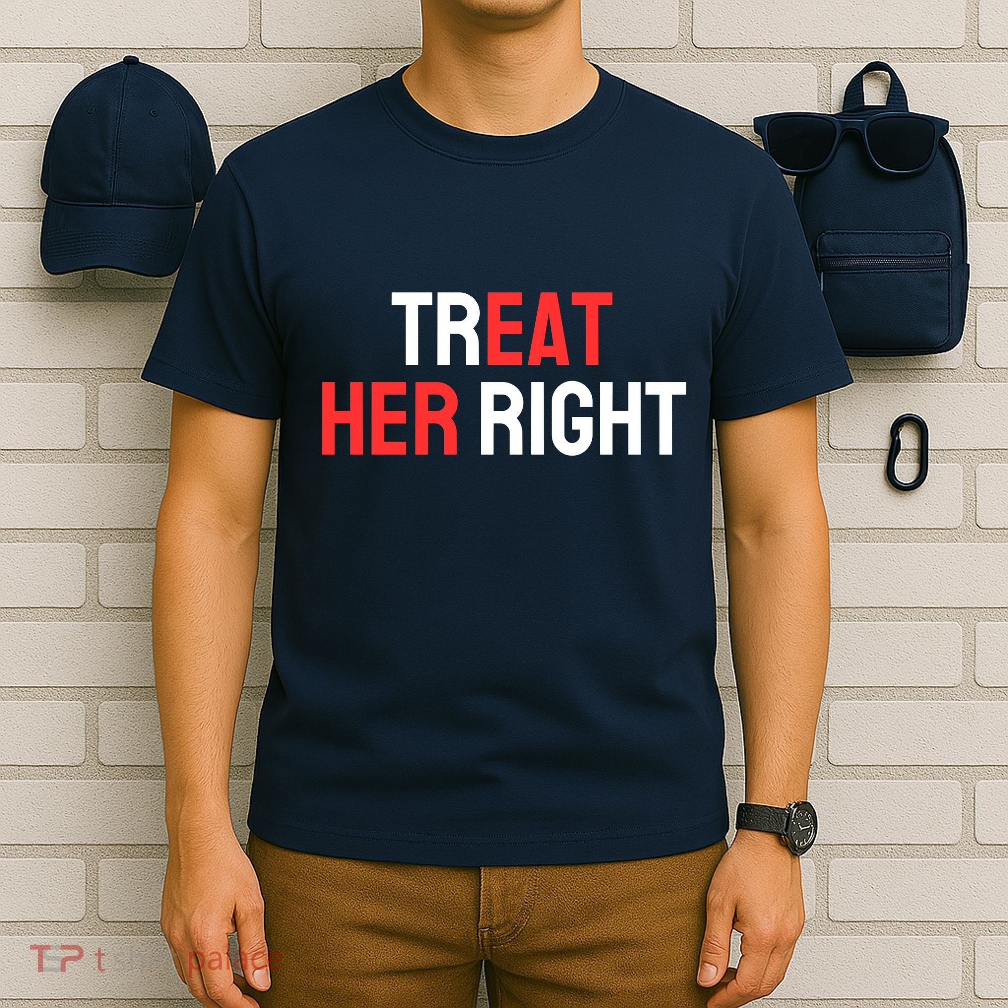 Treat Her Right / Eat Her T-Shirt