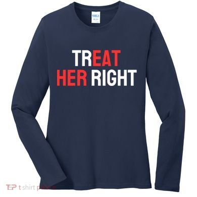 Treat Her Right / Eat Her Women's Long Sleeve Shirt