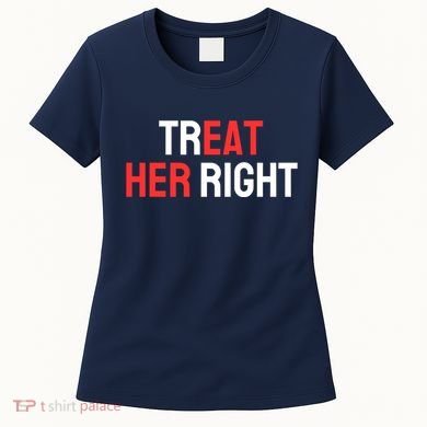 Treat Her Right / Eat Her Women's T-Shirt