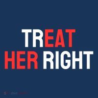Treat Her Right / Eat Her Women's T-Shirt thumb 6