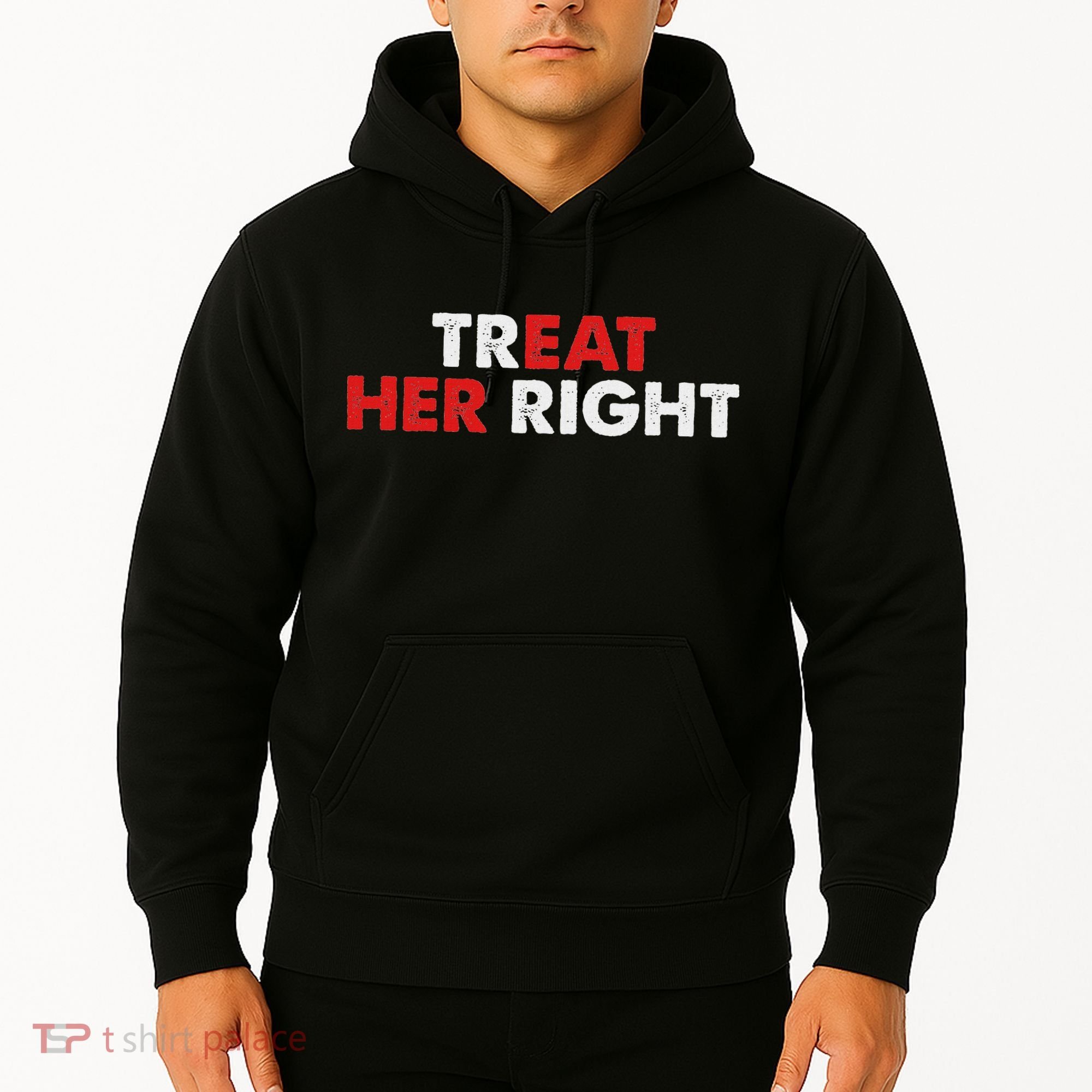 Treat Her Right Funny Eat Her Right Hoodie
