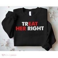Treat Her Right Funny Eat Her Right Sweatshirt thumb 2