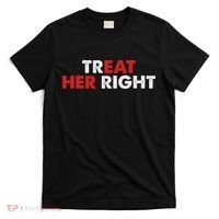 Treat Her Right Funny Eat Her Right T-Shirt thumb 0