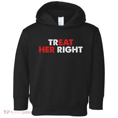 Treat Her Right Funny Eat Her Right Toddler Hoodie