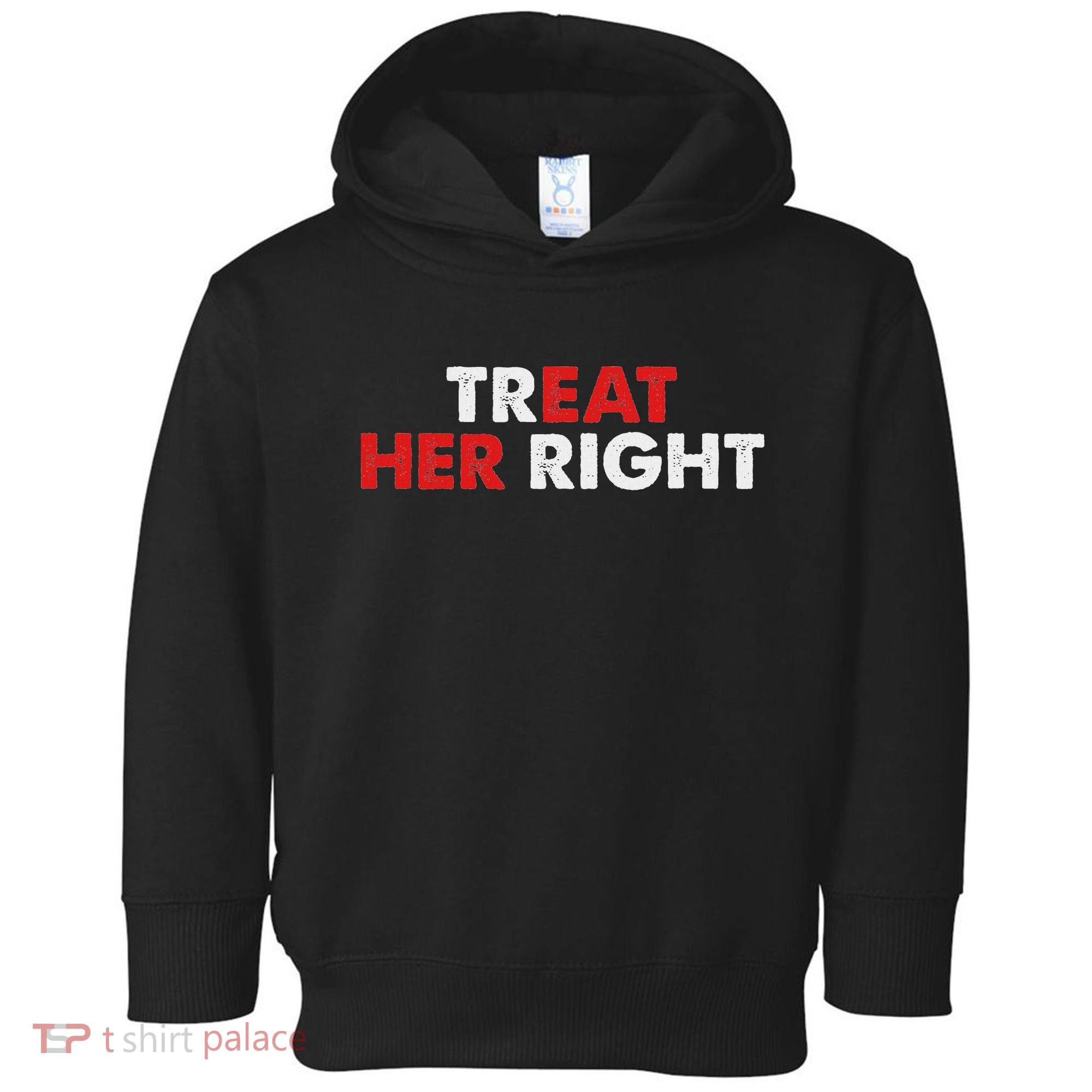 Treat Her Right Funny Eat Her Right Toddler Hoodie