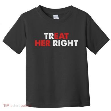 Treat Her Right Funny Eat Her Right Toddler T-Shirt