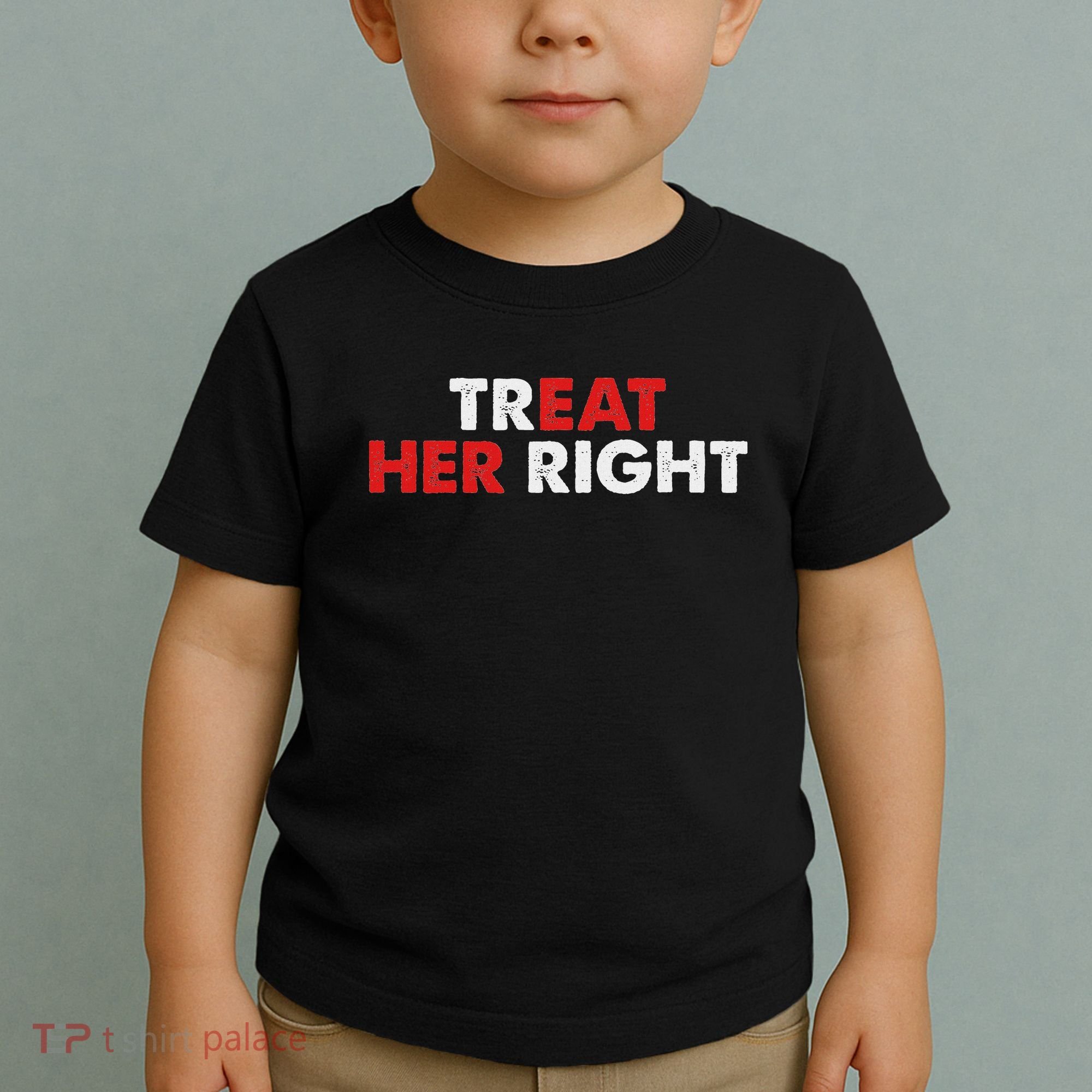 Treat Her Right Funny Eat Her Right Toddler T-Shirt