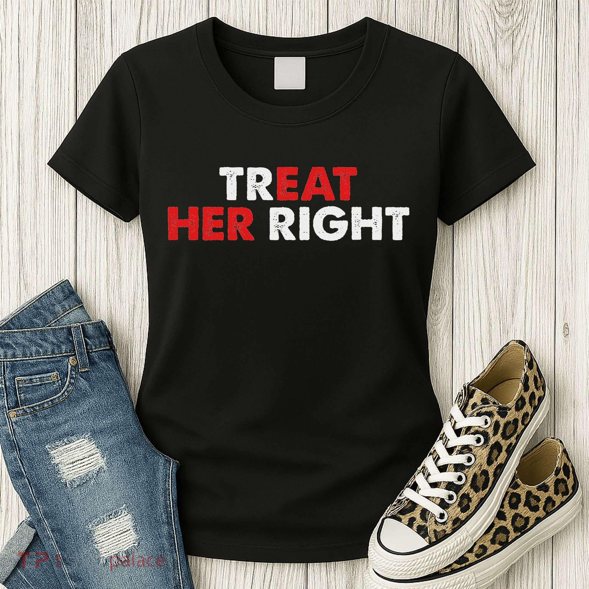 Treat Her Right Funny Eat Her Right Women's T-Shirt