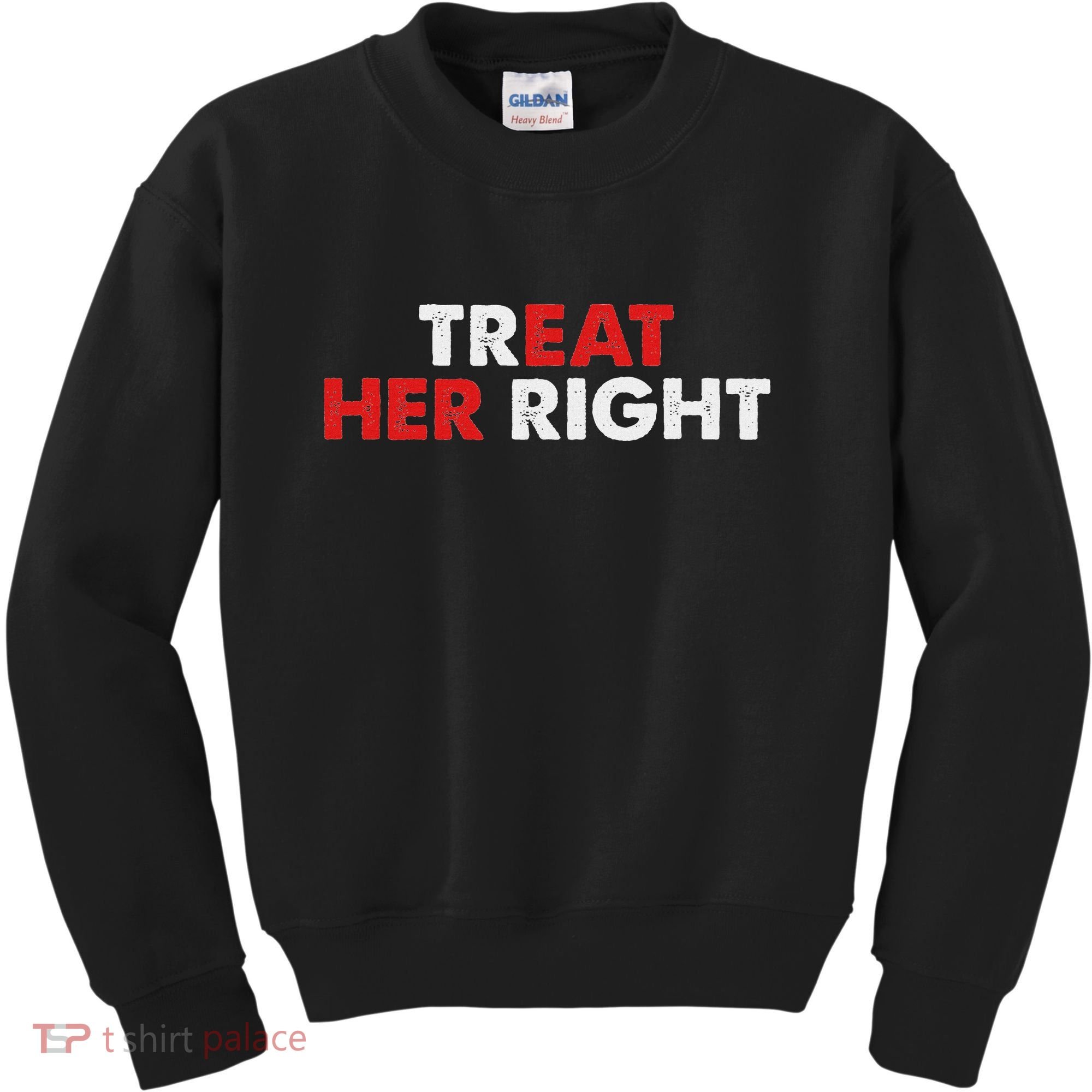 Treat Her Right Funny Eat Her Right Kids Sweatshirt