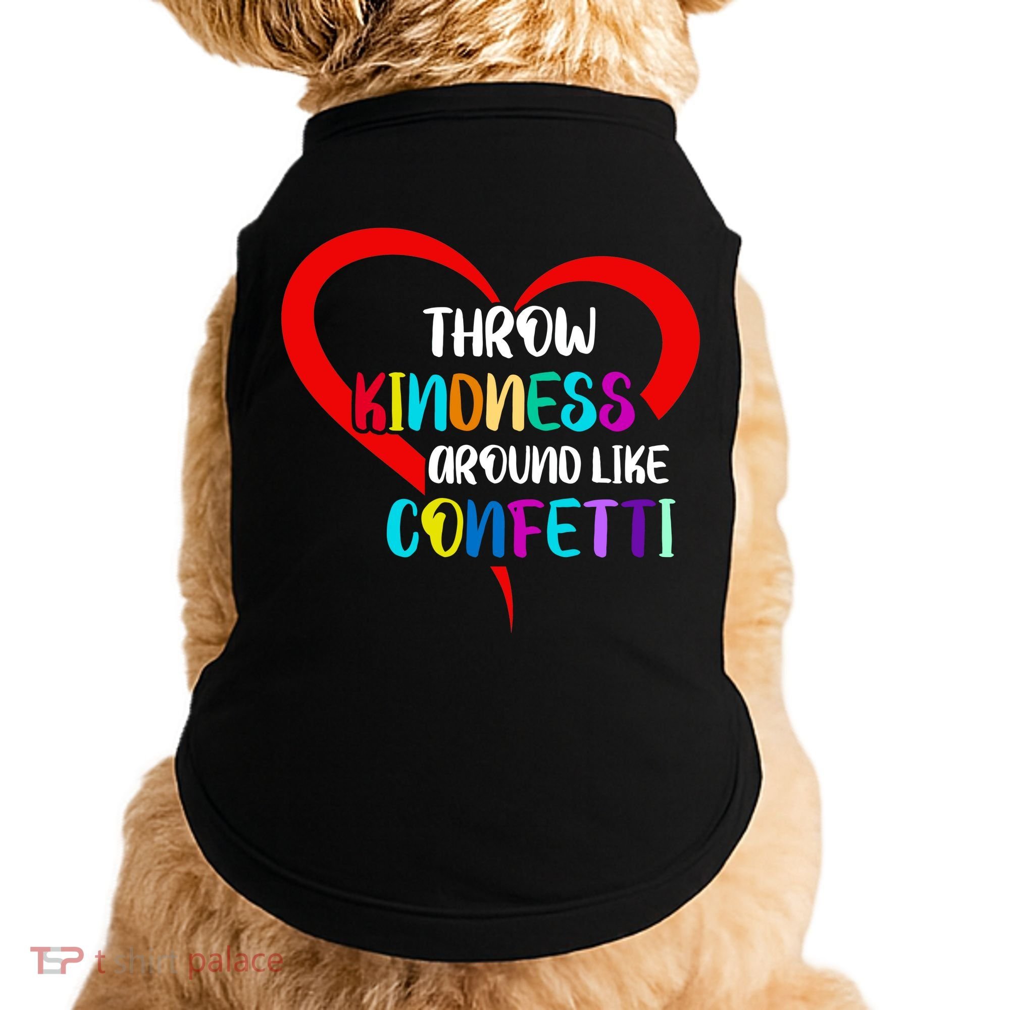 Throw Kindness Around Like Confetti Doggie Tank