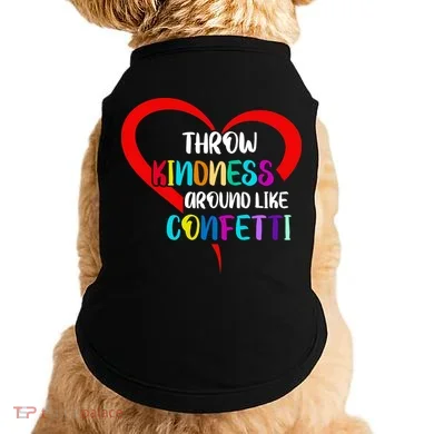 Throw Kindness Around Like Confetti Doggie Tank