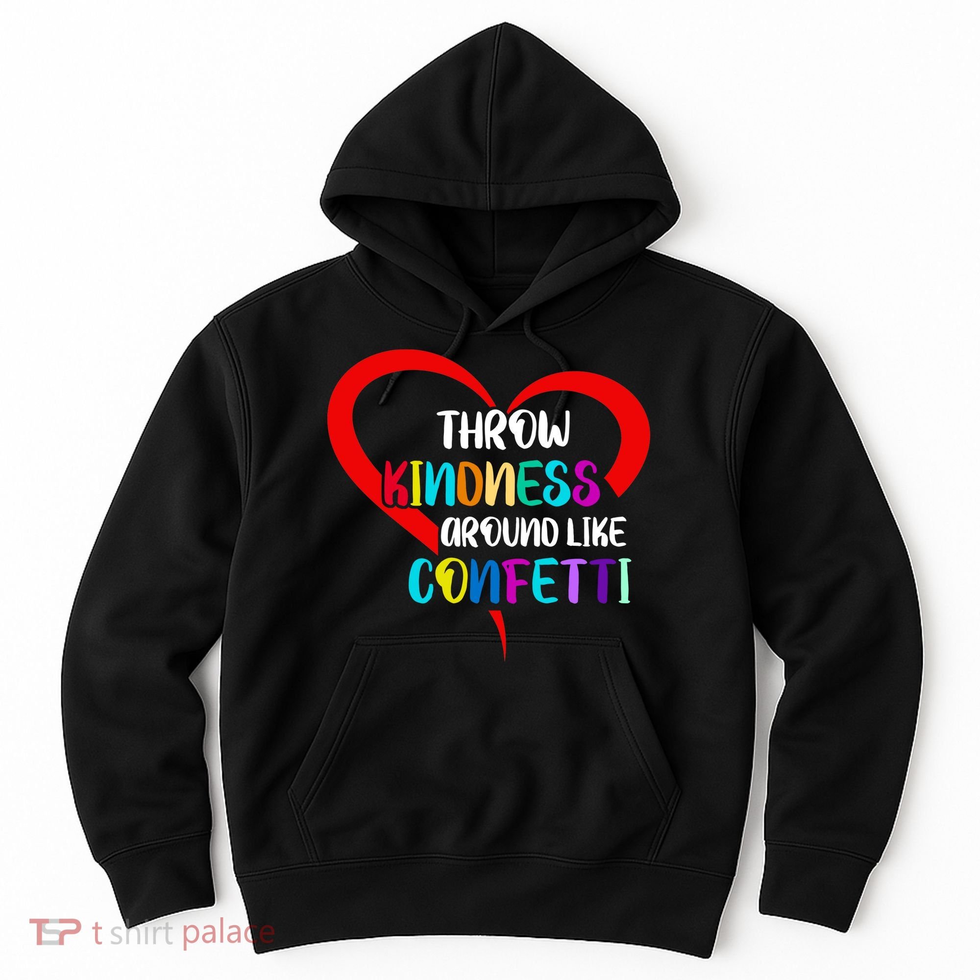 Throw Kindness Around Like Confetti Hoodie