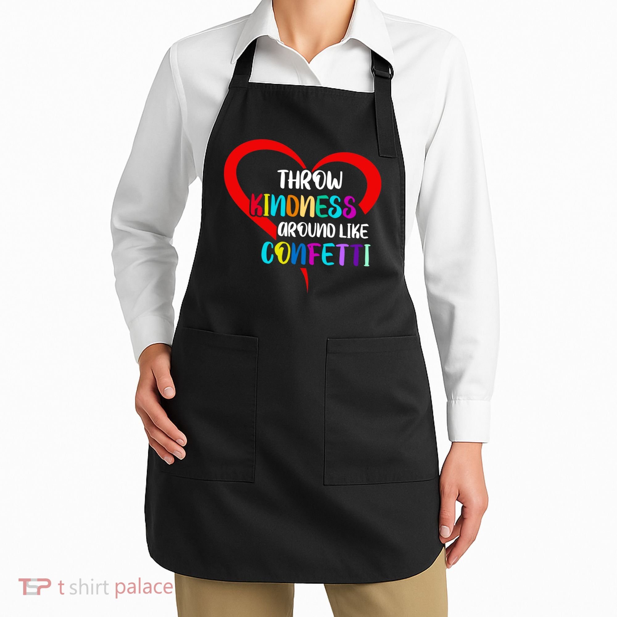 Throw Kindness Around Like Confetti Apron