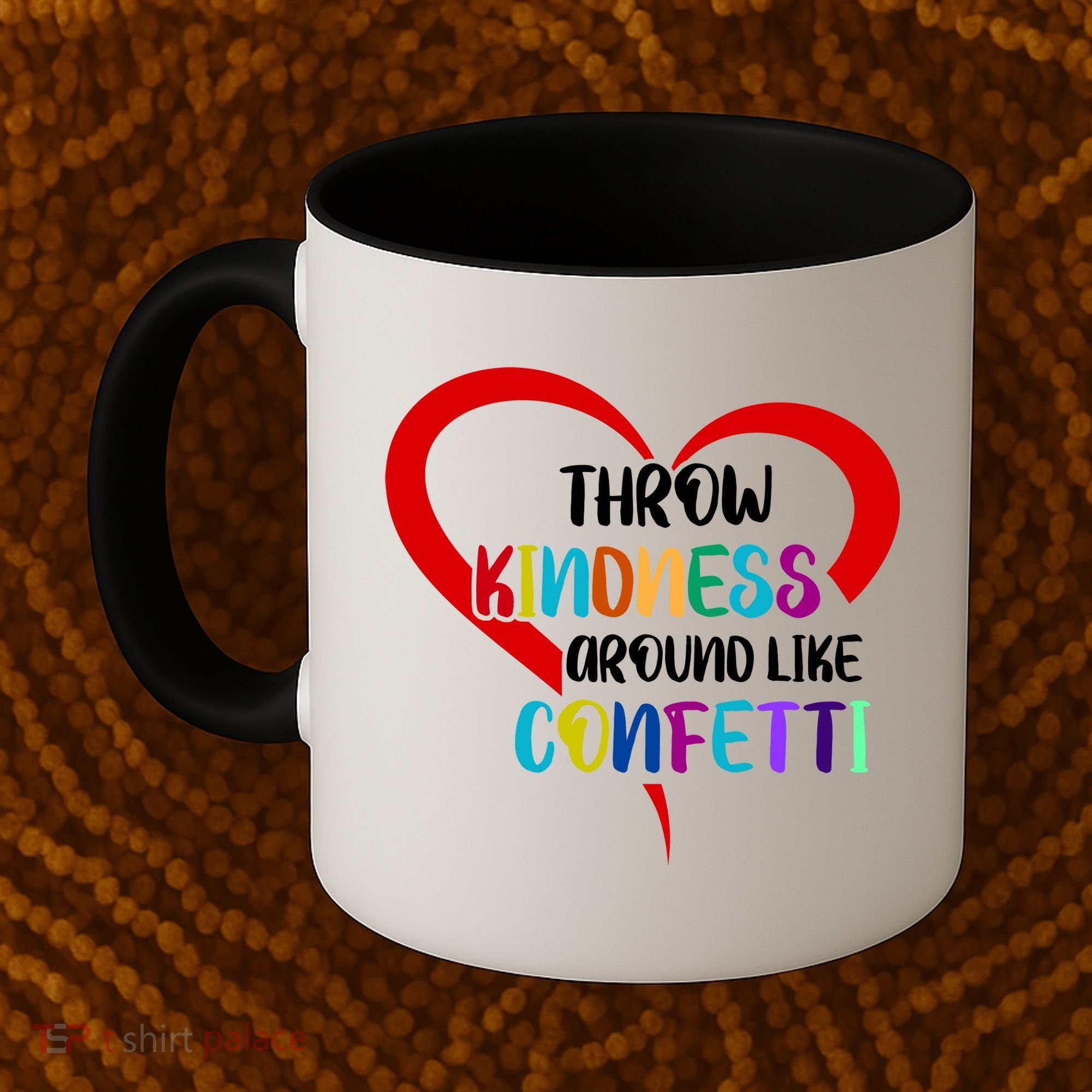 Throw Kindness Around Like Confetti Coffee Mug