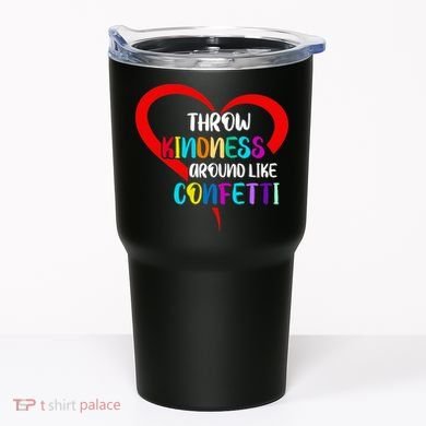 Throw Kindness Around Like Confetti Tumbler