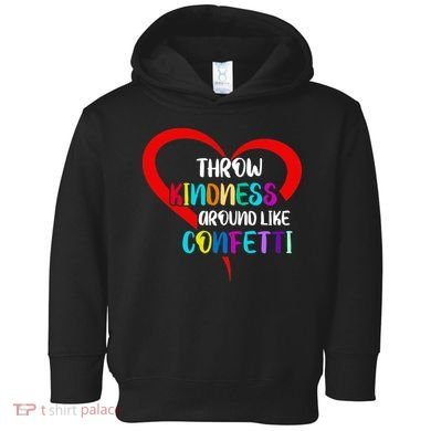Throw Kindness Around Like Confetti Toddler Hoodie