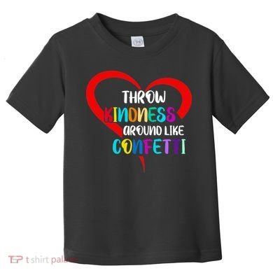 Throw Kindness Around Like Confetti Toddler T-Shirt