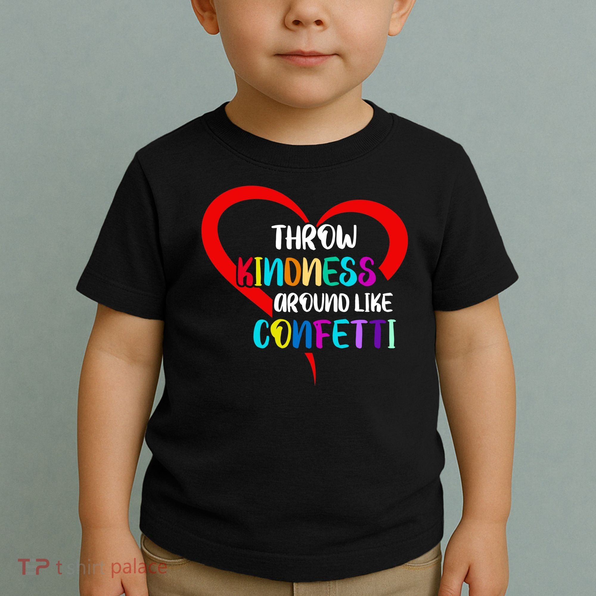 Throw Kindness Around Like Confetti Toddler T-Shirt