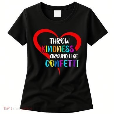 Throw Kindness Around Like Confetti Women's T-Shirt
