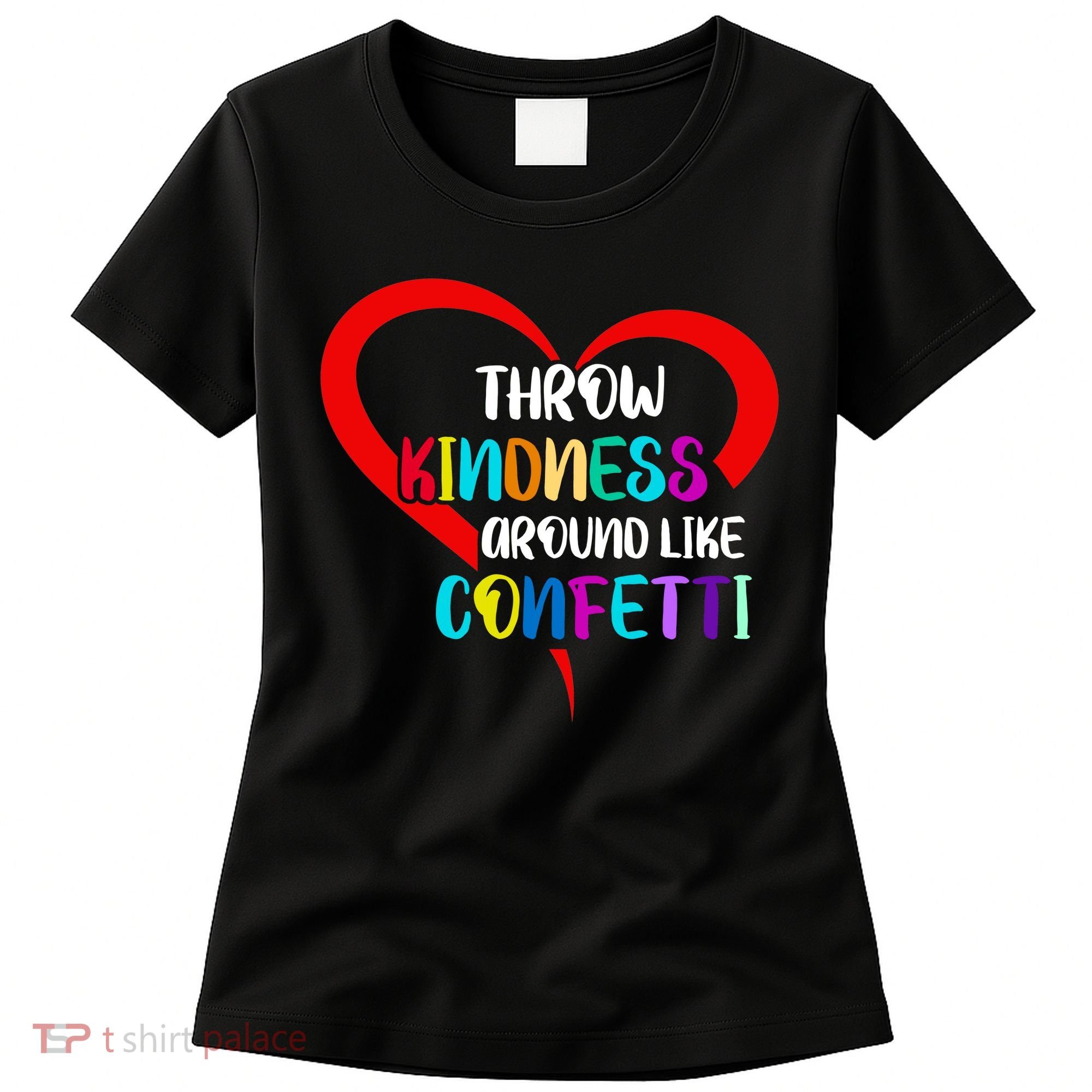 Throw Kindness Around Like Confetti Women's T-Shirt