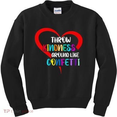 Throw Kindness Around Like Confetti Kids Sweatshirt