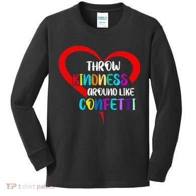 Throw Kindness Around Like Confetti Kids Long Sleeve Shirt