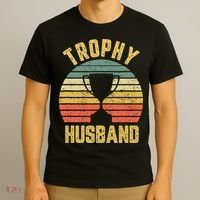 Trophy Husband Shirt Funny For Cool Father Or Dad T-Shirt thumb 3