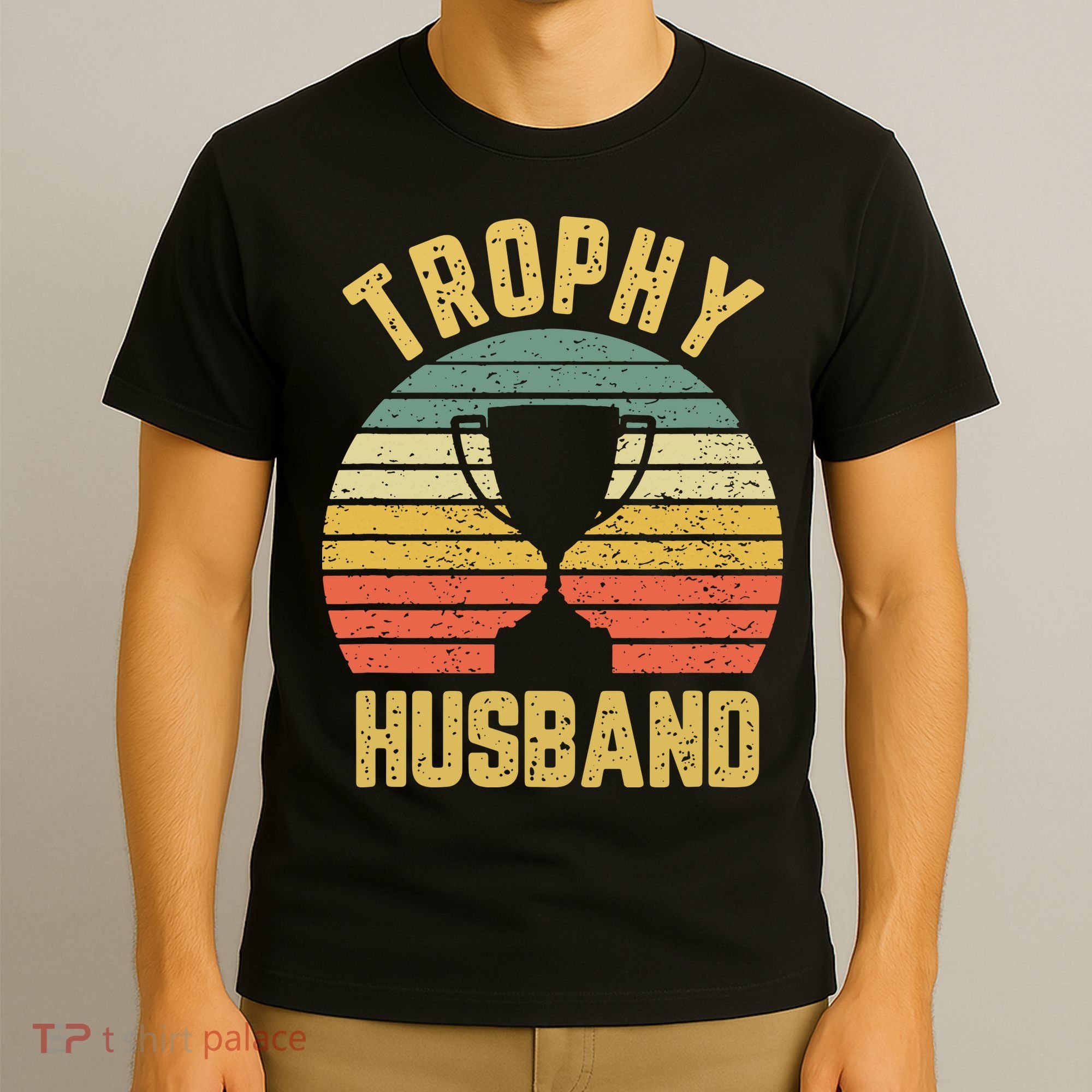 Trophy Husband Shirt Funny For Cool Father Or Dad T-Shirt