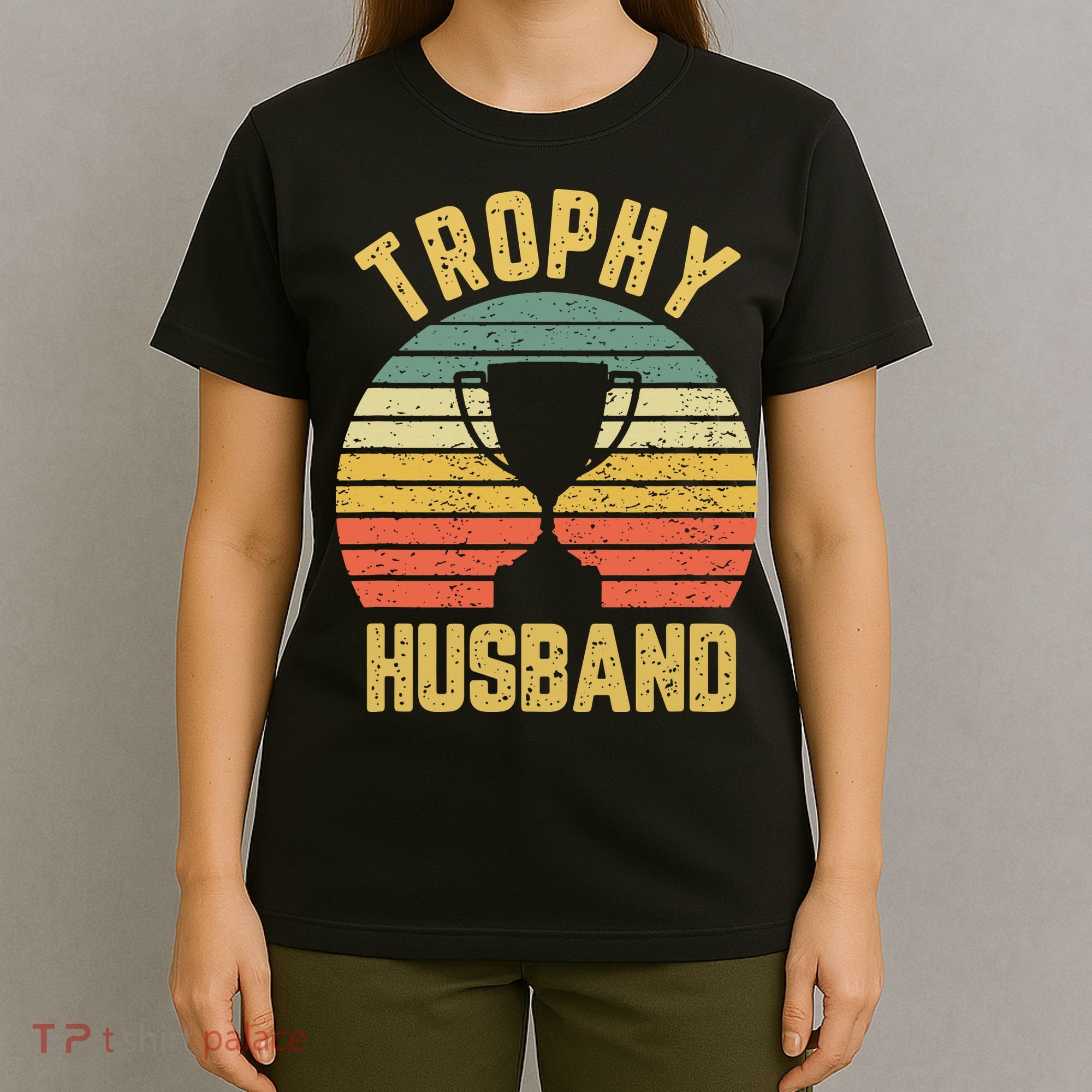 Trophy Husband Shirt Funny For Cool Father Or Dad T-Shirt