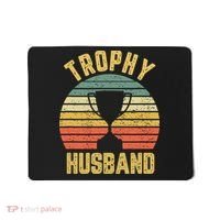 Trophy Husband Shirt Funny For Cool Father Or Dad Mousepad thumb 0