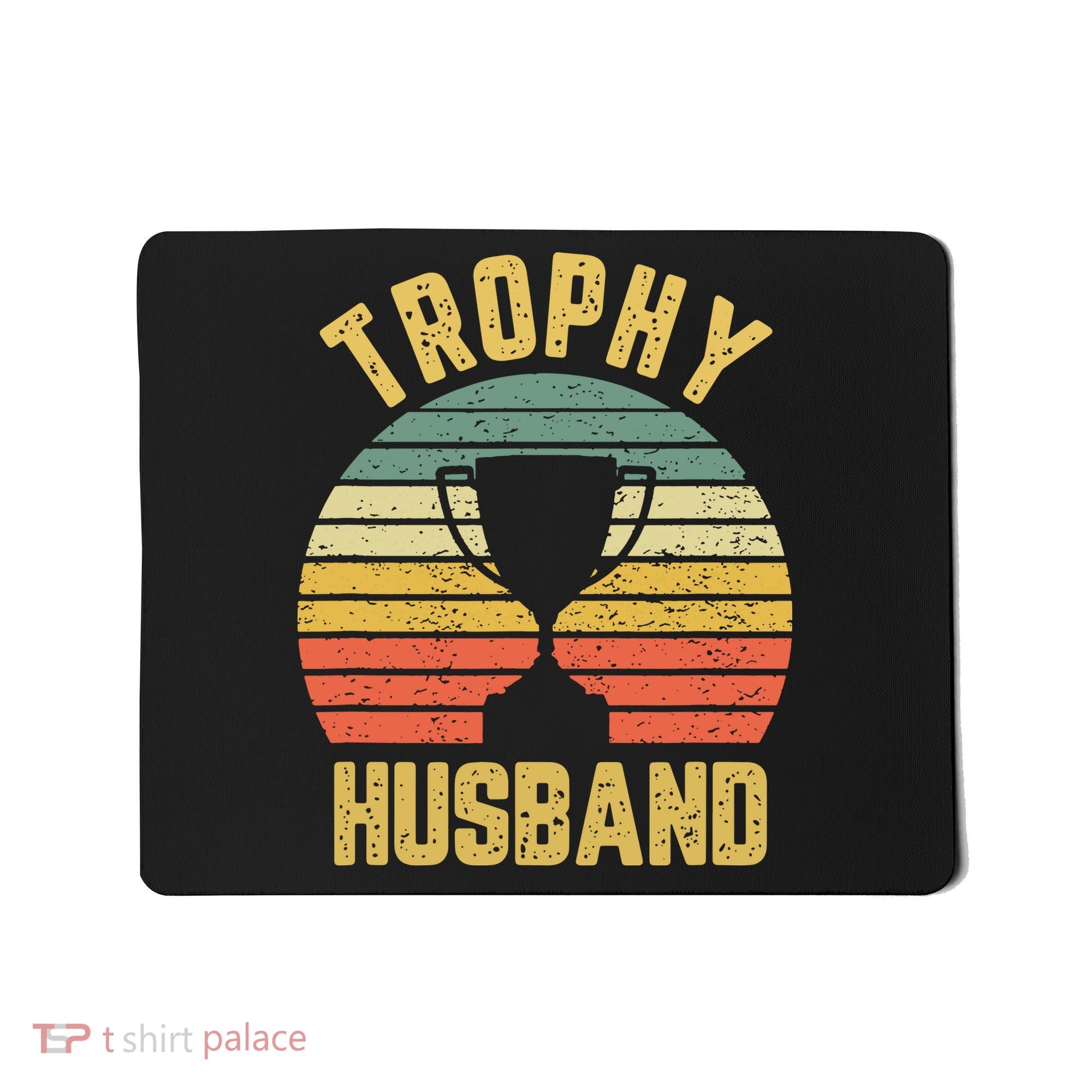 Trophy Husband Shirt Funny For Cool Father Or Dad Mousepad