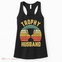 Trophy Husband Shirt Funny For Cool Father Or Dad Women's Tank Top thumb 0