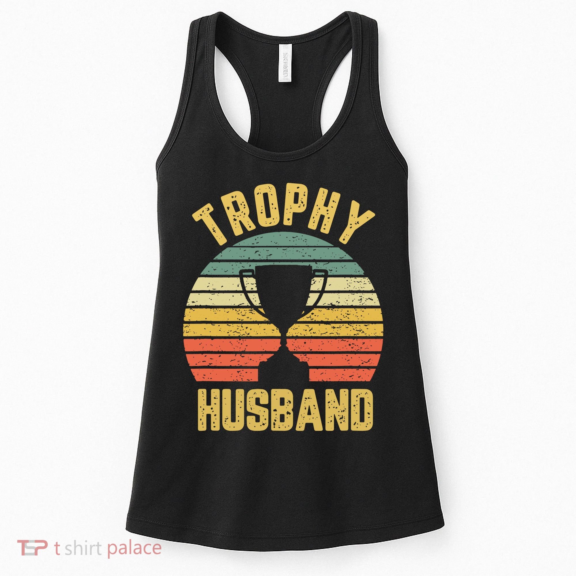 Trophy Husband Shirt Funny For Cool Father Or Dad Women's Tank Top