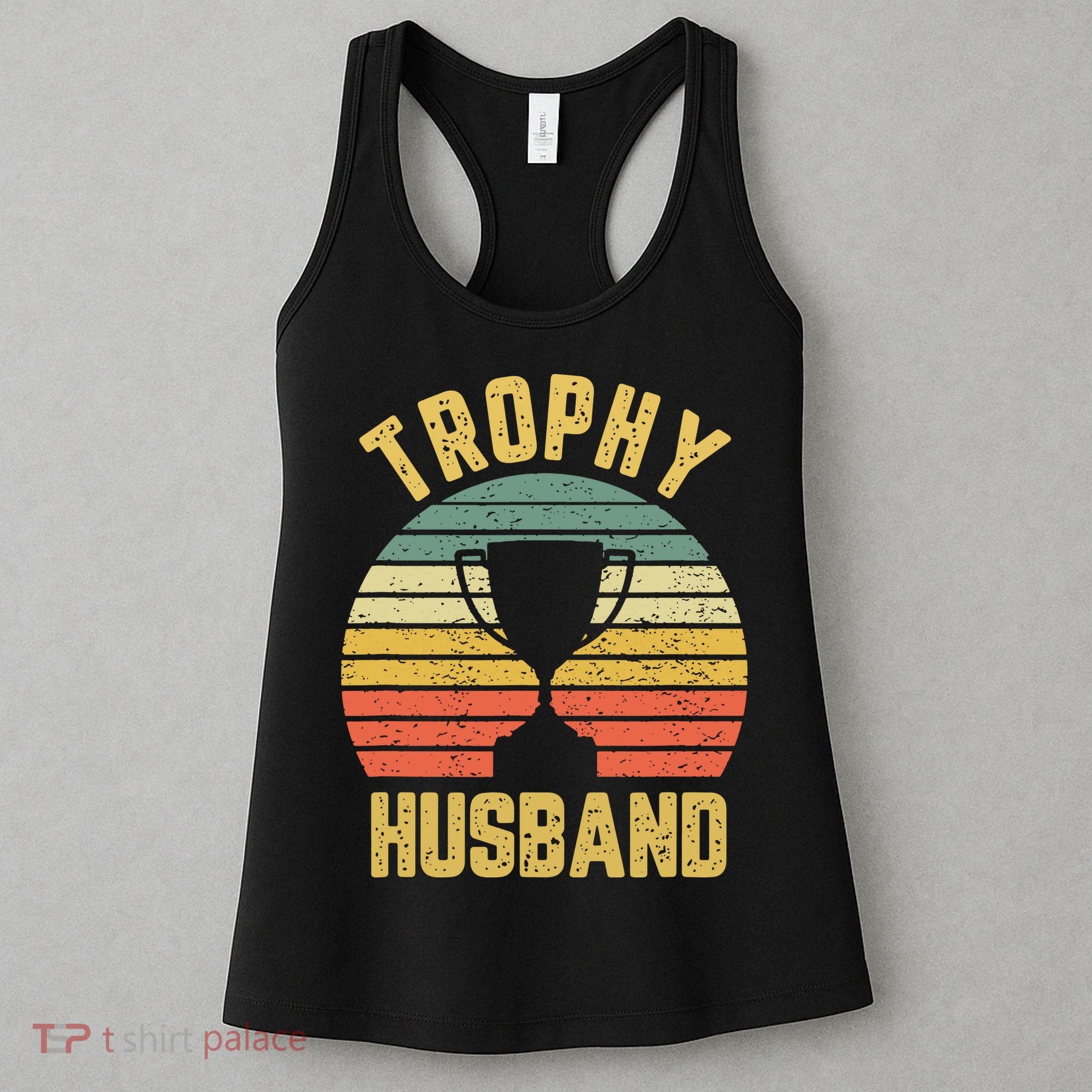 Trophy Husband Shirt Funny For Cool Father Or Dad Women's Tank Top