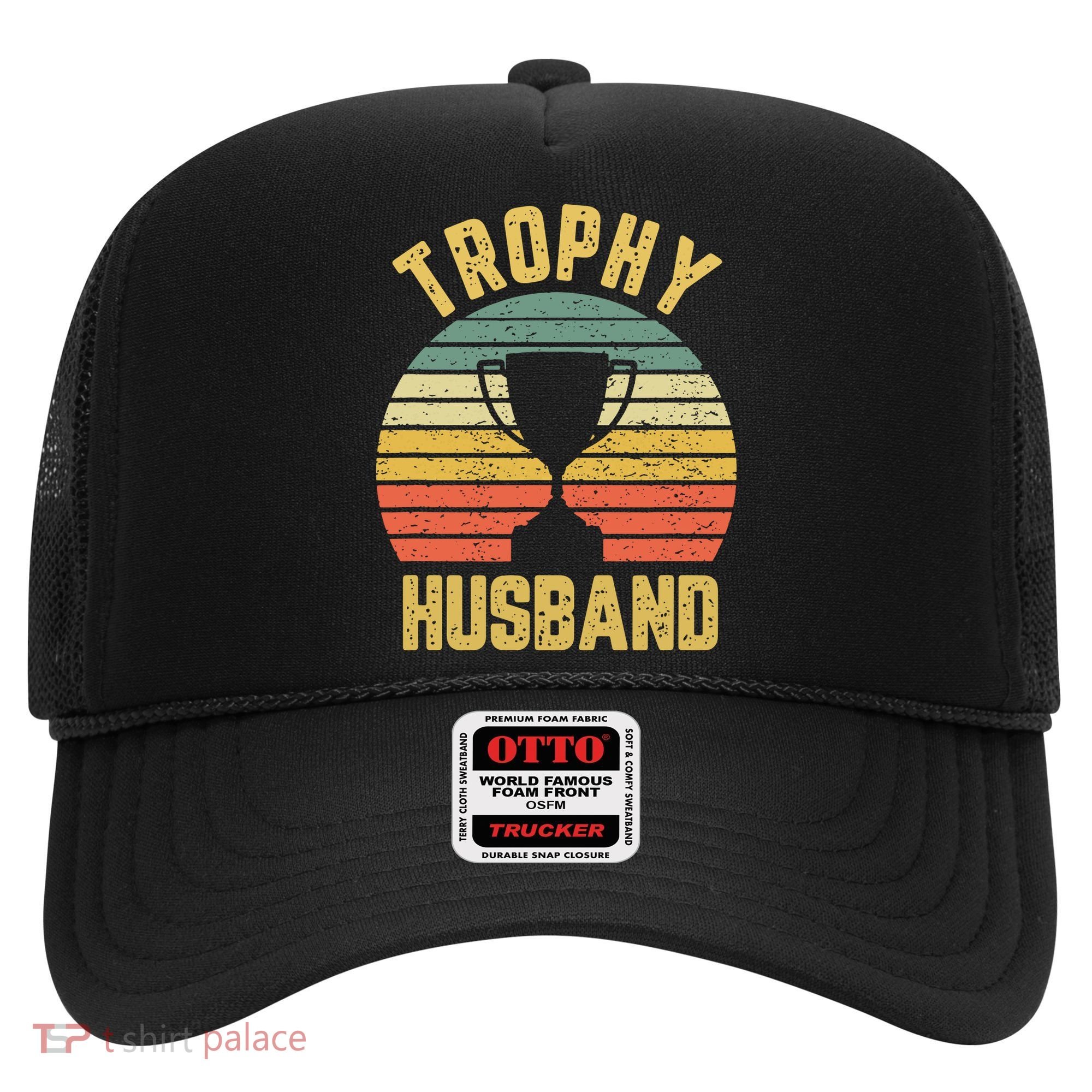 Trophy Husband Shirt Funny For Cool Father Or Dad Hat