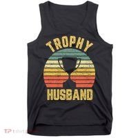 Trophy Husband Shirt Funny For Cool Father Or Dad Tank Top thumb 0