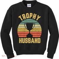 Trophy Husband Shirt Funny For Cool Father Or Dad Kids Sweatshirt thumb 0