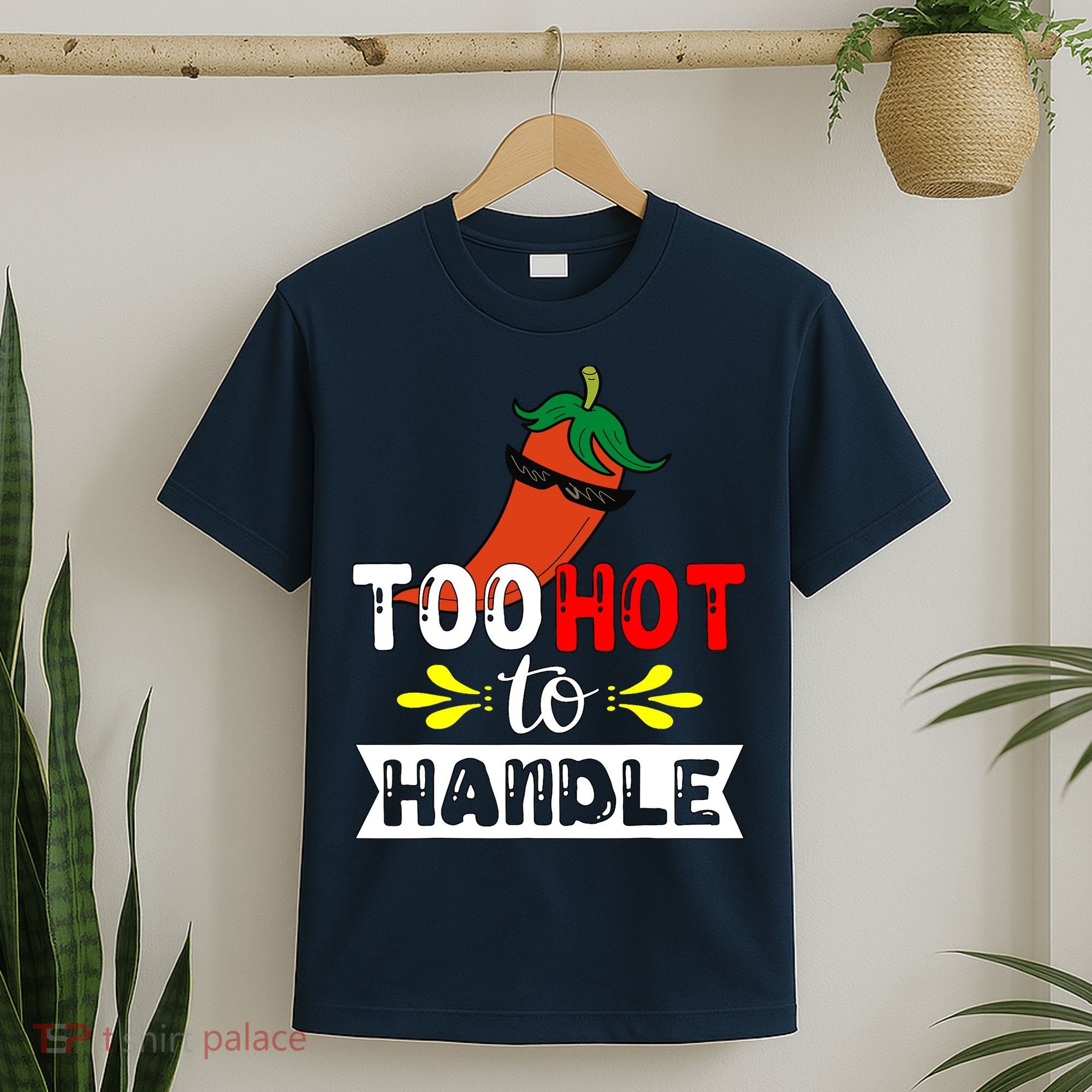 Too Hot To Handle Funny Chili Pepper For Spicy Food Lovers T-Shirt