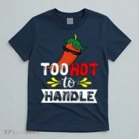 Too Hot To Handle Funny Chili Pepper For Spicy Food Lovers T-Shirt thumb 5
