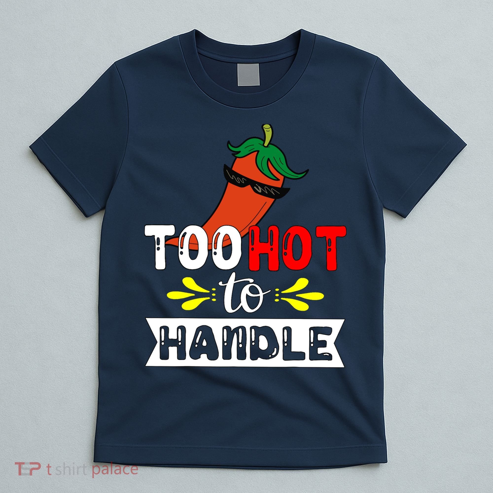 Too Hot To Handle Funny Chili Pepper For Spicy Food Lovers T-Shirt