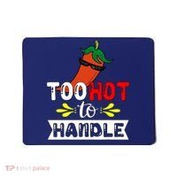 Too Hot To Handle Funny Chili Pepper For Spicy Food Lovers Mousepad thumb 0