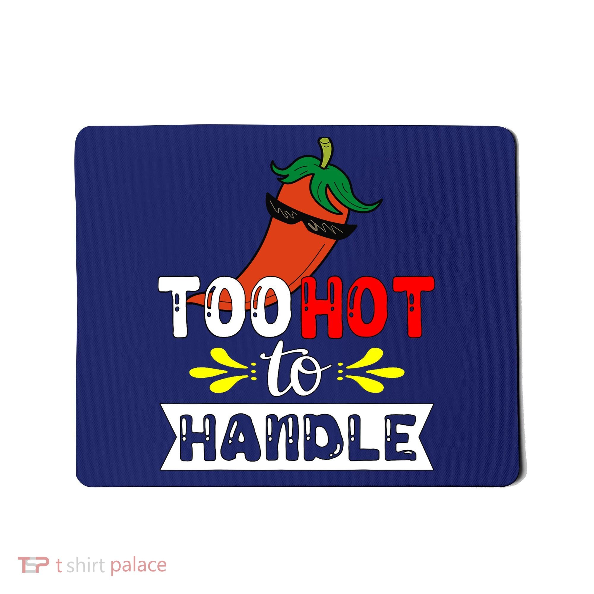 Too Hot To Handle Funny Chili Pepper For Spicy Food Lovers Mousepad
