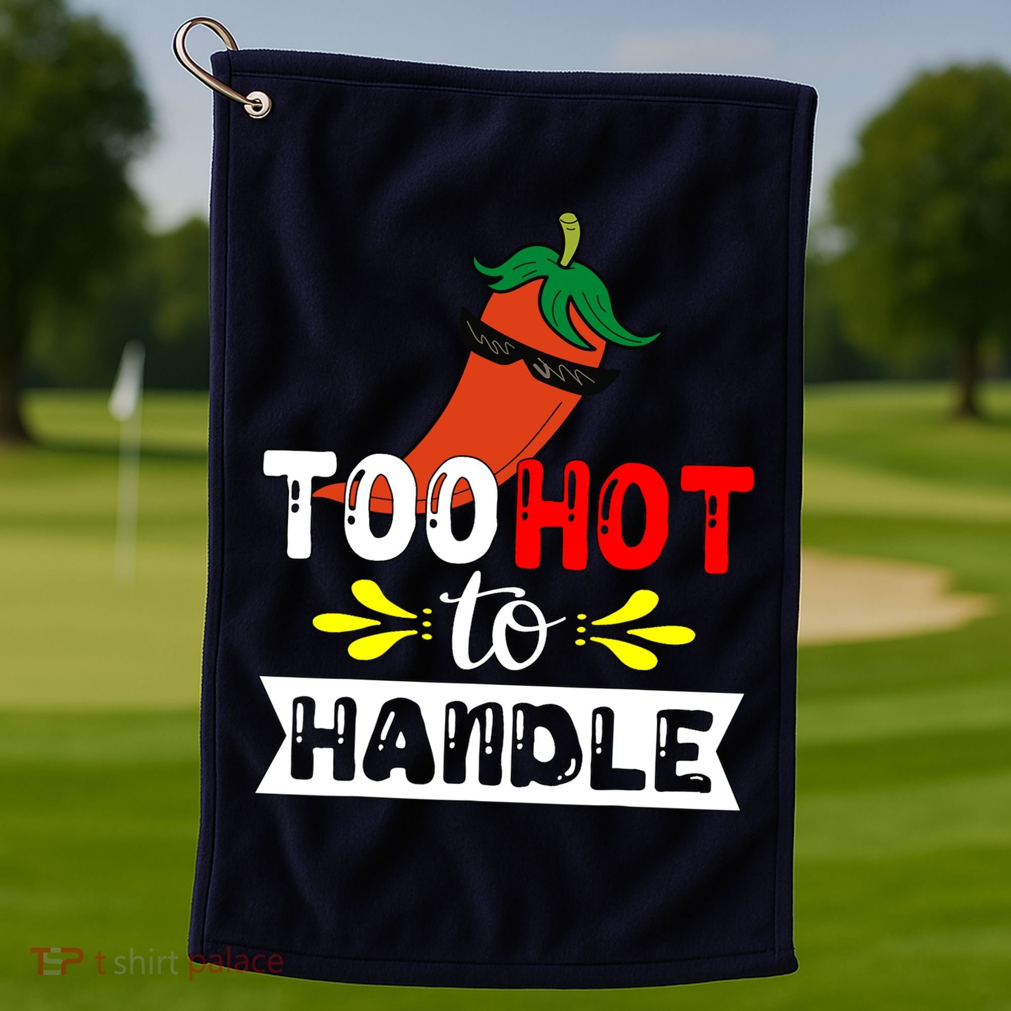 Too Hot To Handle Funny Chili Pepper For Spicy Food Lovers Golf Towel