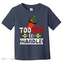 Too Hot To Handle Funny Chili Pepper For Spicy Food Lovers Toddler T-Shirt thumb 0