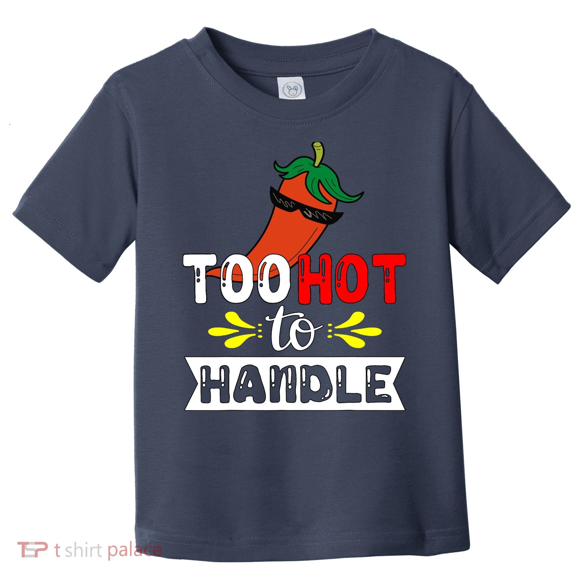 Too Hot To Handle Funny Chili Pepper For Spicy Food Lovers Toddler T-Shirt