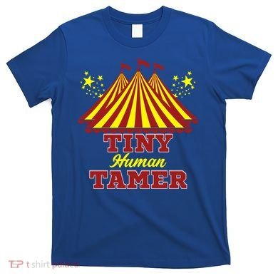 Tiny Hu Tamer Circus Carnival Ring Master Teacher Parent Gift T-Shirt