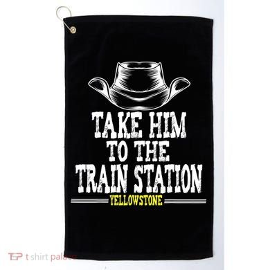 Take Him To The Train Station Apparel Golf Towel