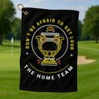 The Home Team Crucible Of Life DonT Be Afraid To Get Loud Golf Towel thumb 1