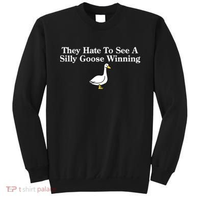 They Hate To See A Silly Goose Winning Goose Funny Saying Sweatshirt